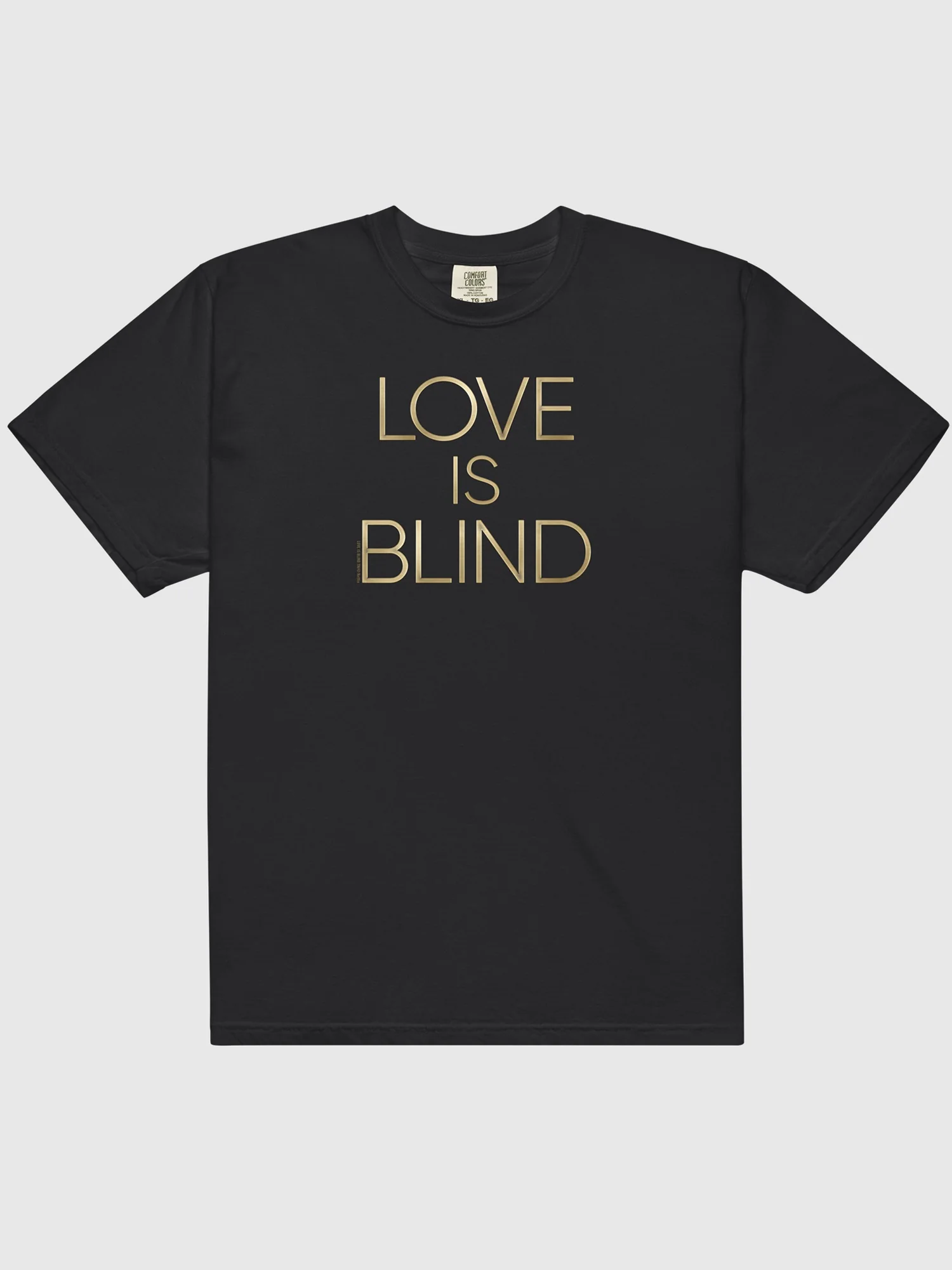 Love Is Blind Logo Comfort Colors T-Shirt
